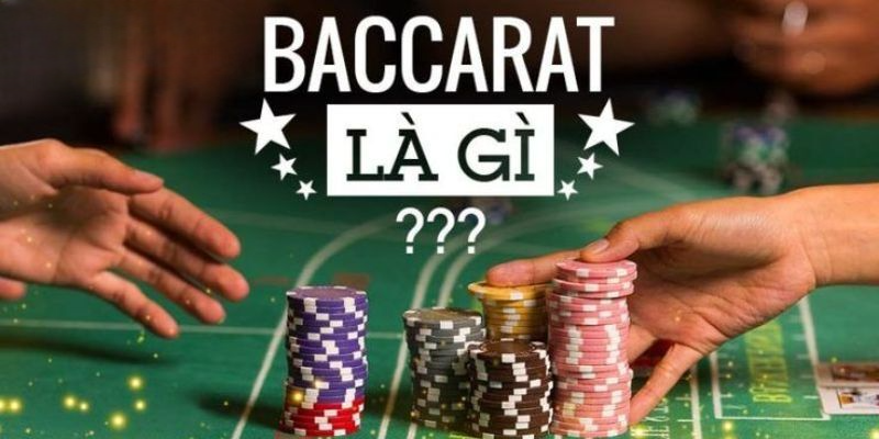 Giải đáp khái niệm Baccarat là gì?