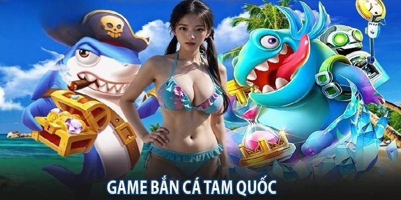 Tam Quốc bắn cá được đánh giá cao về mọi mặt