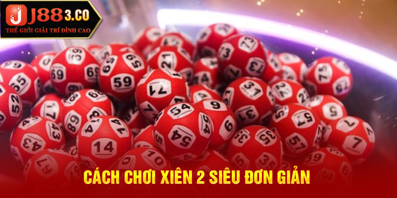 Cách chơi xiên 2 siêu đơn giản