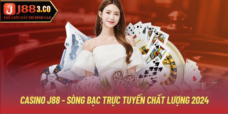 Casino J88 - Sòng bạc trực tuyến chất lượng 2024