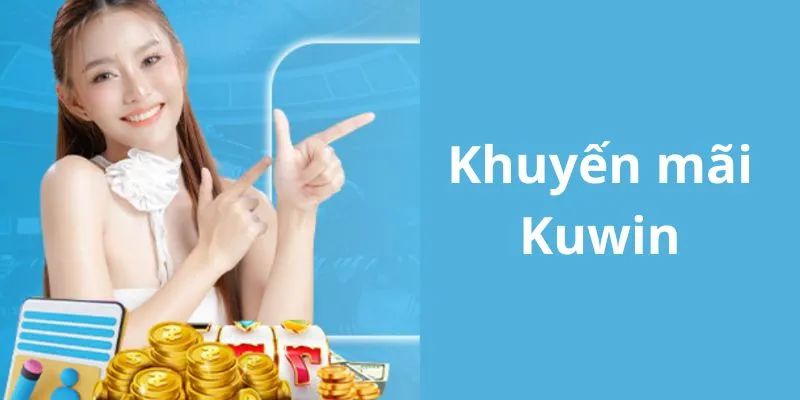 Giới thiệu các khuyến mãi nạp đầu kuwin