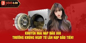 Khuyến Mãi Nạp Đầu J88 - Thưởng Khủng Ngay Từ Lần Gửi Vốn Thứ Nhất!