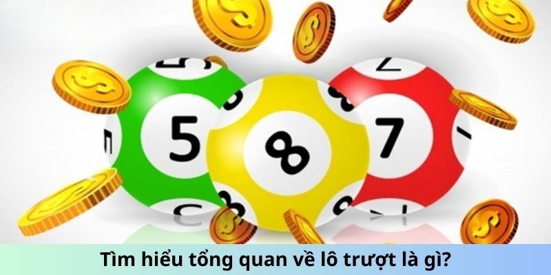 Tìm hiểu tổng quan về lô trượt là gì?