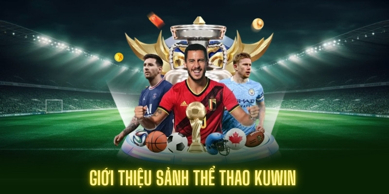 Cá cược thể thao là sảnh game có lượt truy cập khủng tại kuwin